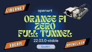 Orange Pi Zero Full Tunnel 22-03-0-Stable firewall4