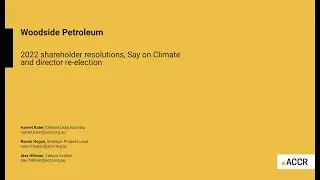 Investor Webinar: Woodside Petroleum Ltd - Climate Report and 2022 resolutions