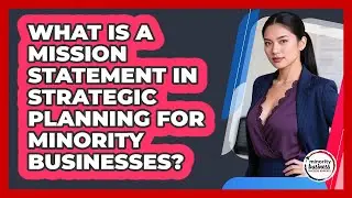 What Is A Mission Statement In Strategic Planning For Minority Businesses?