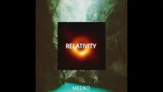 Meeiko - Relativity (Official Music Video)