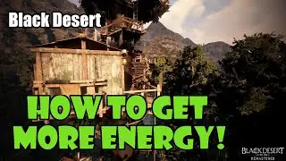 [Black Desert] How to Get More Energy! | Guide / Walkthrough