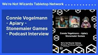 Connie Vogelmann - Apiary - Stonemaier Games - Podcast Interview | We&rsquo;re Not Wizards Tabletop...