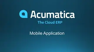 Acumatica Mobile Application Overview Demo