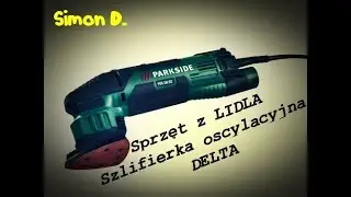 LIDL - Szlifierka oscylacyjna DELTA PDS290 Parkside - Delta Sander - recenzja PL