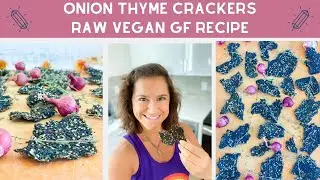 The BEST Onion Thyme Crackers | Raw Vegan Recipe | Gluten-Free