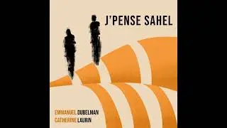 Emmanuel Dubelman & Catherine Laurin - J'pense Sahel [OFFICIAL AUDIO]