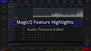 MagicQ Features Videos: Audio Timeline Editor