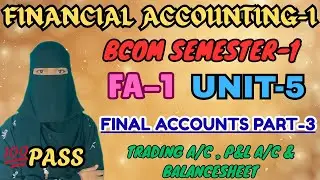 FINAL ACCOUNTS | Full Explanation | Degree Semester-1 UNIT-5 Part-3 | &lrm;@LearnwithSahera &nbsp;
