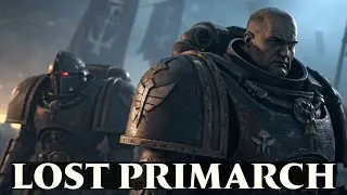 Lost Primarch: What Happened To The 2ND & 11TH PRIMARCH Legions? | Warhammer 40k Full Lore