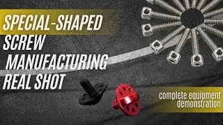 Special-shaped screw manufacturing real shot | complete equipment demonstration
