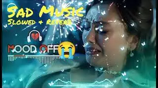Sad Lofi Song Mood Off😔|Slowed Reverb Sad  Song 2026| Heart Touching Sad Song😭 |#sad#Treding