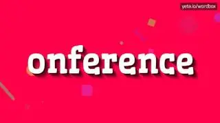 ONFERENCE - HOW TO PRONOUNCE IT!?