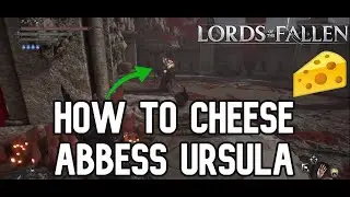 Как получить сыр на аббатиссе Урсуле &mdash; Легко победить аббатиссу Урсулу &mdash; Lords of Fallen 2023