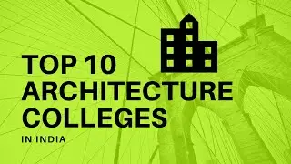 🔴TOP 10 ARCHITECTURE COLLEGES IN INDIA || Earth of Knowledge