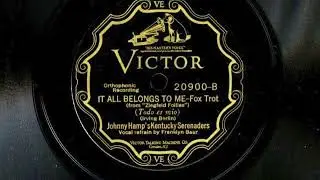 It All Belongs To Me by Johnny Hamp and His Kentucky Serenaders, 1927