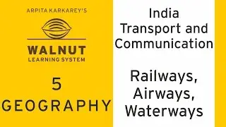 5 Geography - India Transport and Communication - Railways, Airways, Waterways