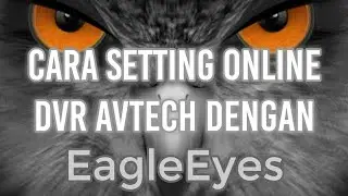 Cara Setting DVR AVTECH dengan Aplikasi EagleEyes | CCTV Online Android