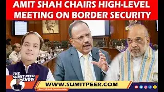 Shocking Revelations: Inside the High Level Meeting and Border Situation #amitshah #ajitdobhal