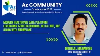 Modern Healthcare leveraging Azure Databricks, Delta Lake, ADF with Snowflake | Mothilal M | AzConf