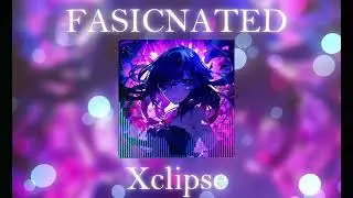 FASICNATED (Official Audio) - Xclipse