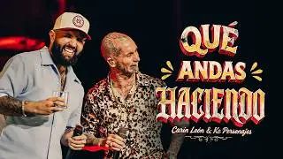 Carin León, Ke Personajes - Qué Andas Haciendo [Lyric Video]