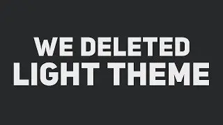 we deleted light theme