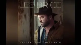 Lee Brice - Memory I Don&rsquo;t Mess With (official lyrics)