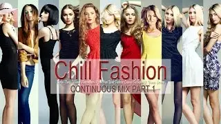 Chillhouse & Young Grooves from Chill Fashion Berlin, Paris - Continuous Mix Part 1