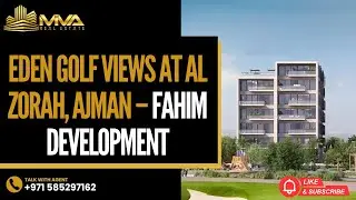 🌿 Eden Golf Views at Al Zorah, Ajman &ndash; Fahim Development