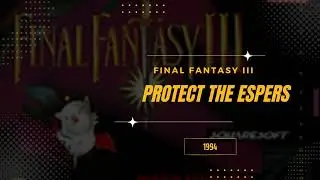 Protect the Espers [Extended] - Final Fantasy VI (USA III)