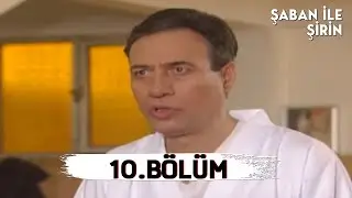 Şaban ile Şirin | 10. Bölüm