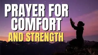 Prayer for Comfort and Strength When You Feel Weary