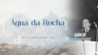 &Aacute;gua da Rocha - Ir. Branham
