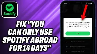 How To Fix You Can Only Use Spotify Abroad for 14 Days