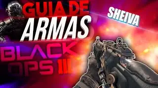 SHEIVA - GUIA DE ARMAS COMPLETA - BLACK OPS 3