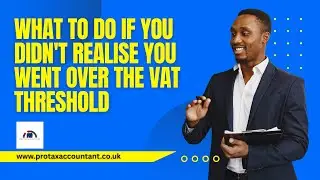 VAT Threshold Mistake? What To Do If You Crossed It Without Knowing in the UK 2025-26