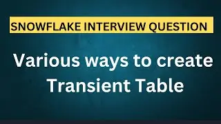Различные способы создания таблицы переходных процессов в Snowflake | Вопросы и ответы на собесед...