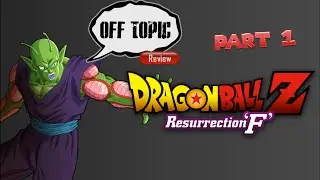 Dragon Ball Z Resurrection 'F' Review Part 1 | Off Topic