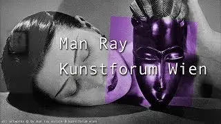 thartVIEw &ndash; Man Ray at Kunstforum Wien