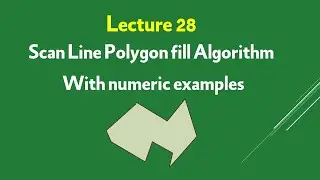 28 - Computer Graphics || Scan line polygon fill Algorithm with numerical examples