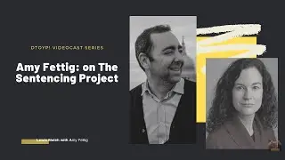 Amy Fettig: on The Sentencing Project