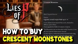 Lies of P How to buy UNLIMITED CRESCENT MOONSTONES (+,4 +5 & +6 Weapon Upgrade Material)