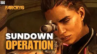 SUNDOWN | OPERATION | FARCRY 6