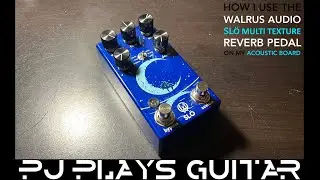 How I Use The Walrus Audio Slö On My Acoustic Board