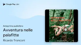 Avventura nelle palafitte di Ricardo Tronconi &middot; Anteprima audiolibro