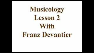 Musicology Lesson 2 with Franz Devantier