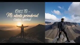 ERES T&Uacute; &ndash; Mi aliento primordial | C&aacute;ntico espiritual