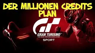 Gran Turismo GT SPORT - Der Millionen Credits Plan - kein cheat & kein glitch