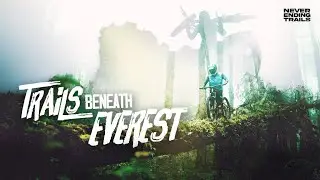 Mountain Biking Below the World's Highest Peak | Trails Beneath Everest