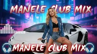Adrenalină Manele 2025 NOU! Remix Non-Stop Club: Muzică BOMBA de Petrecere TARE! 🎶🔥